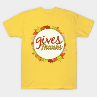 Gives Thanks T-Shirt